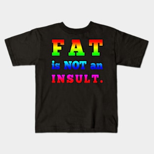 Fat is not an Insult Kids T-Shirt